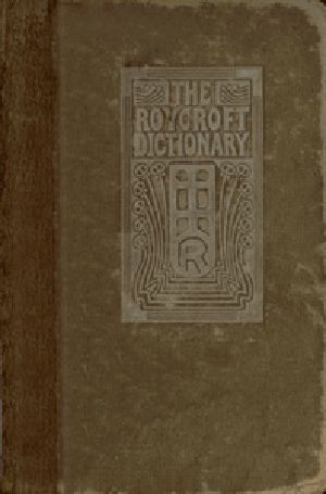 [Gutenberg 36566] • The Roycroft Dictionary, Concocted by Ali Baba and the Bunch on Rainy Days.